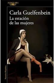 LA ESTACION DE LAS MUJERES, CARLA GUELFENBEIN