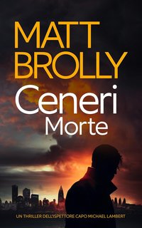 Matt Brolly - Ispettore Capo Michael Lambert 3. Ceneri Morte (2024)
