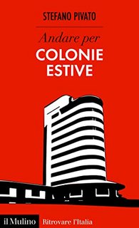 Stefano Pivato - Andare per colonie estive (2023)