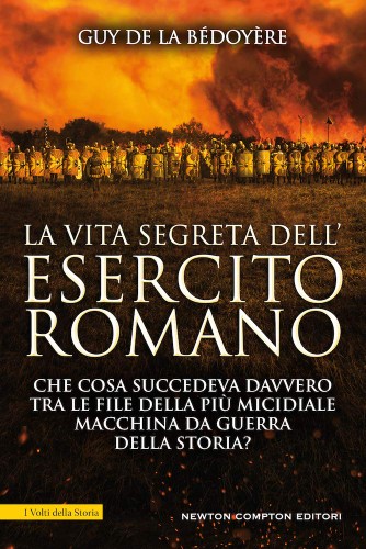 Guy de La Bédoyère - La vita segreta dell'esercito romano (2021)