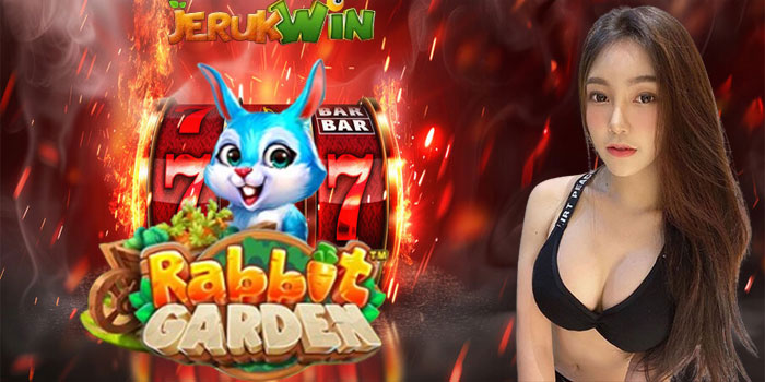 Cara Jitu Menang Besar Slot Rabbit Garden di Situs JERUKWIN