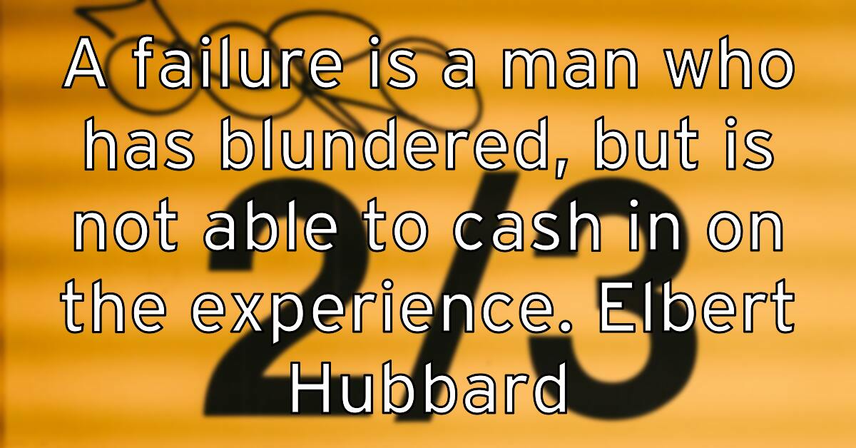 a-failure-is-a-man-who-has-blundered-but-is-not-able-to-cash-in-