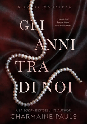 Charmaine Pauls - Gli anni tra di noi. Dilogia Completa (2026)