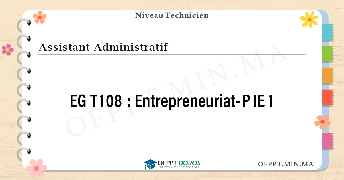 Sommaire détaillé du cours Entrepreneuriat-PIE 1 EGT108 OFPPT - Structure du module