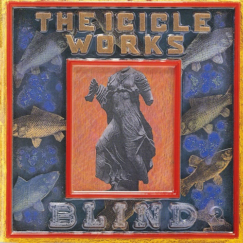 The Icicle Works - Blind 1988 (Expanded Edition 2011)