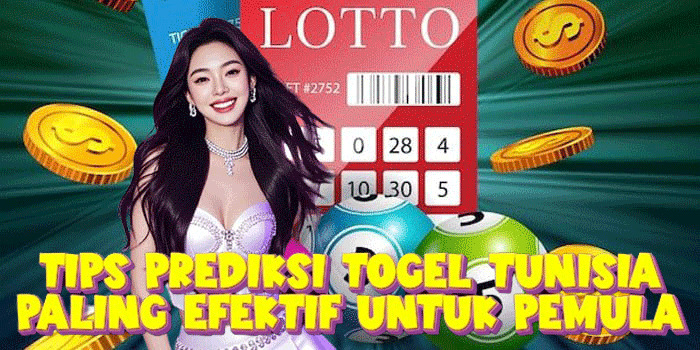 Tips Prediksi Togel Tunisia Paling Efektif Untuk Pemula 