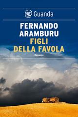 Fernando Aramburu – Figli della favola (2023)