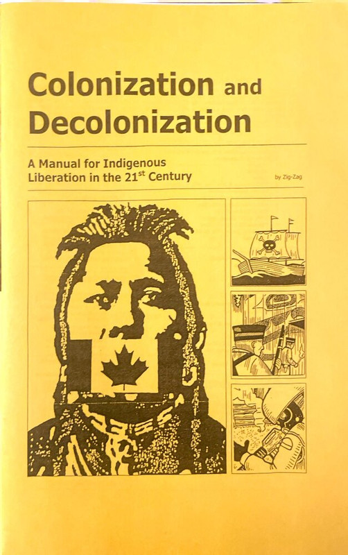 The cover of a zine titled Colonization and Decolonization: A Manual for Indigenous Liberation in the 21st Century by Zig-Zag
