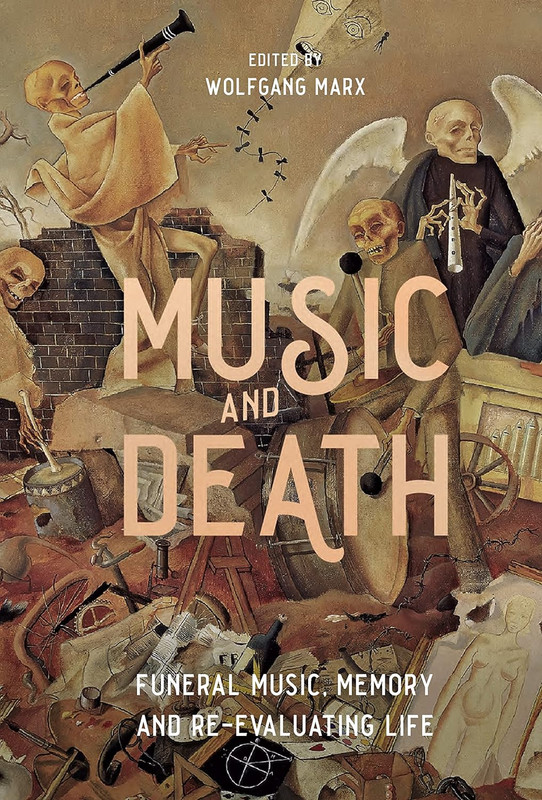 Music and Death: Funeral Music, Memory and Re-Evaluating Life Music and Death: Funeral Music, Memory and Re-Evaluating Life