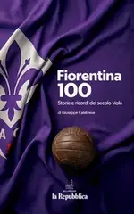 la Repubblica Album Firenze. Fiorentina 100 – 29 Agosto 2026 [True PDF]