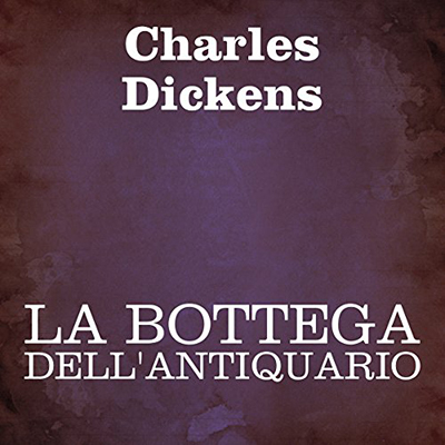 Charles Dickens - La bottega dell'antiquario (2012) (mp3 - 64 kbps)