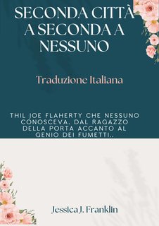 Jessica J. Franklin - Seconda città a seconda a nessuno. Il Joe Flaherty che nessuno conosceva, dal ragazzo della porta accanto al genio dei fumetti (2024)