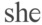 she