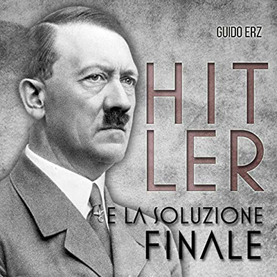 Guido Erz - Hitler e la Soluzione Finale (2016) (mp3 - 128 kbps)