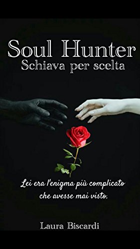 Laura Biscardi – Soul hunter Vol. 1 Schiava per scelta (2016)