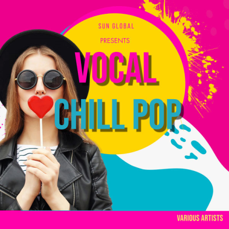 89da43d5 e108 47c1 bf99 c8bee751207a - VA - Sun Global Presents Vocal Chill Pop (2021)