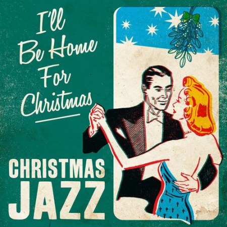 VA - I'll Be Home for Christmas - Christmas Jazz (2021)