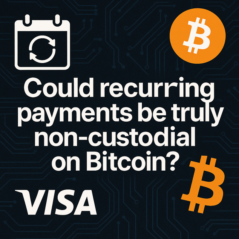 Could recurring payments be truly non-custodial on Bitcoin?