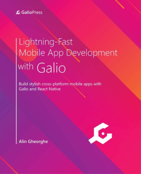 Lightning-Fast Mobile App Development with Galio Lightning-Fast Mobile App Development with Galio