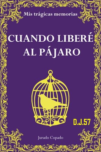 1 - Cuando liberé al pájaro - Jurado Copado