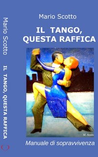 Mario Scotto - Il tango, questa raffica. Manuale di sopravvivenza (2023)