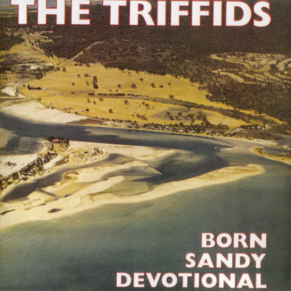 The-Triffids-Born-Sandy-Devotional.jpg