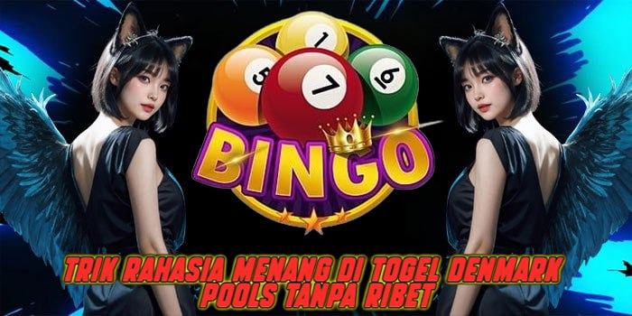 Trik Rahasia Menang di Togel Denmark Pools Tanpa Ribet