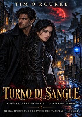 Tim O’Rourke - Kiera Hudson, detective dei vampiri. Serie uno. Vol. 1. Turno di sangue (2026)