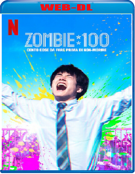 Zombie 100 – Cento cose da fare prima di non-morire (2023) mkv FullHD 1080p WEBDL ITA JAP Sub