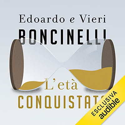 Edoardo Boncinelli, Vieri Boncinelli - L'età conquistata (2022) (mp3 - 128 kbps)