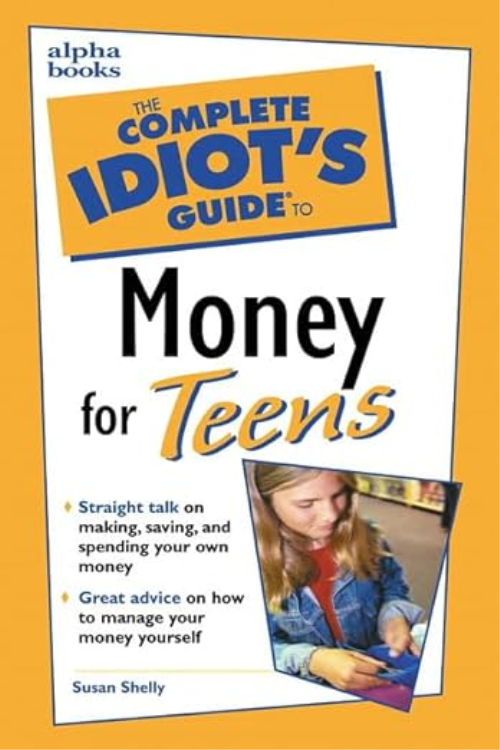 The Complete Idiot's Guide to Money for Teens The Complete Idiot's Guide to Money for Teens