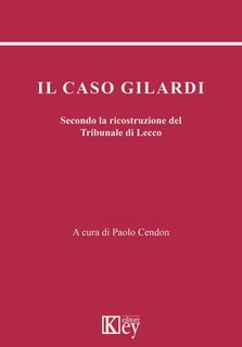 Paolo Cendon - Il caso Gilardi. Secondo la ricostruzione del Tribunale di Lecco (2023)