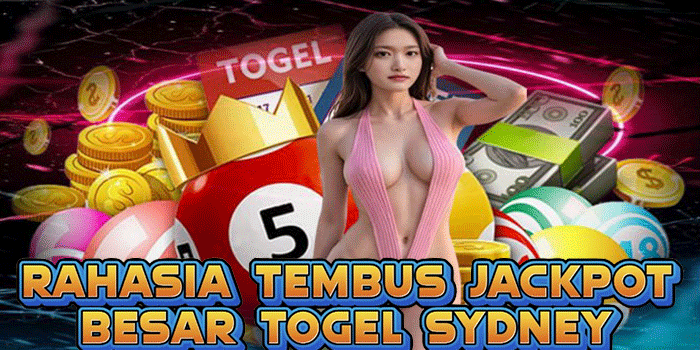Rahasia Tembus Jackpot Besar Togel Sydney