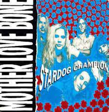 Mother Love Bone - Stardog Champion (1992).FLAC