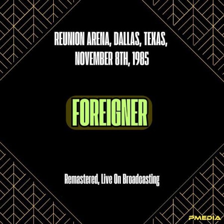 Foreigner - Reunion Arena, Dallas, Texas, November 8th, (1985) (Remastered, Live On Broadcasting) (2024)