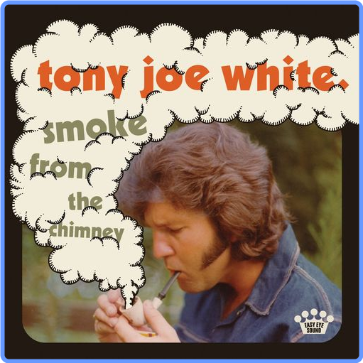 Tony Joe White - Smoke From The Chimney (Album, Easy Eye Sound, 2021) mp3 320 Kbps