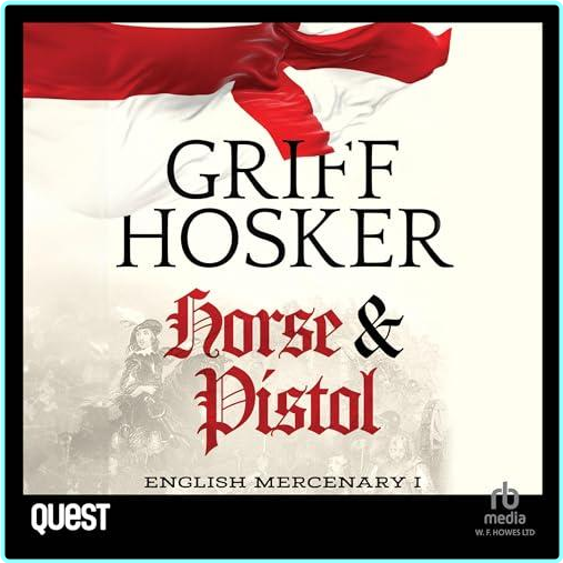 Griff Hosker Horse And Pistol English Mercenary #1 – (Hosker, Griff)