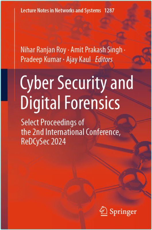 Cyber Security And Digital Forensics Select Proceedings Of The 2nd International Conference ReDCySec 2024 (Nihar Ranjan Roy, Amit Prakash Singh, Pr…