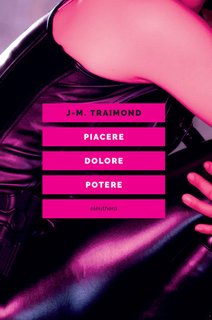 Jean-Manuel Traimond - Piacere, dolore, potere (2024)