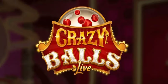 Strategi Menang Mudah di Crazy Balls Live Casino