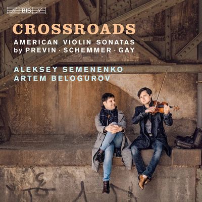 Aleksey Semenenko & Artem Belogurov - Crossroads: American Violin Sonatas By Previn, Schemmer, Gay (2021) [Hi-Res SACD Rip]