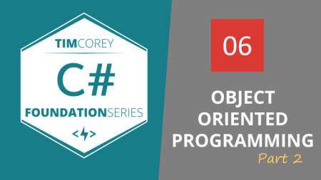 TimCorey - Foundation in C#: Object Oriented Programming Part 2