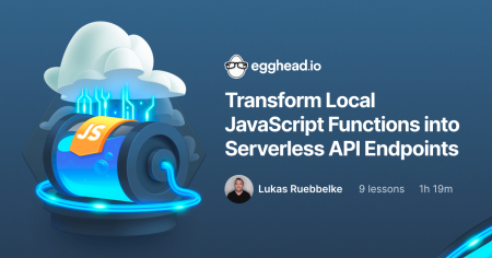 Egghead - Transform Local JavaScript Functions into Serverless API Endpoints