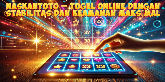 NASKAHTOTO – Togel Online Dengan Stabilitas dan Keamanan Maksimal