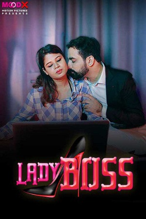 Lady Boss (2024) Hindi MoodX Short Films | 1080p | 720p | 480p | WEB-DL | Download | Watch Online