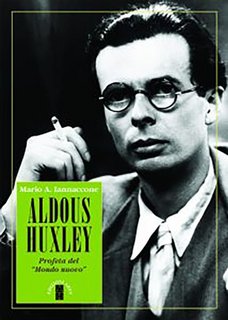 Mario Arturo Iannaccone - Aldous Huxley. Profeta del "Mondo Nuovo" (2023)