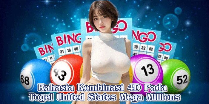 Rahasia Kombinasi 4D Pada Togel United States Mega Millions