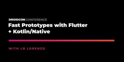 Droidcon Boston '19: Fast Prototypes with Flutter + Kotlin/Native