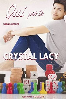 Crystal Lacy - Qui per te. Oahu Lovers Vol. 3 (2021)