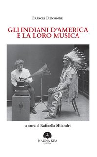 Frances Densmore - Gli Indiani d'America e la loro musica (2024)